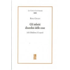 Gli infiniti disordini delle cose. Sullo Zibaldone di Leopardi.